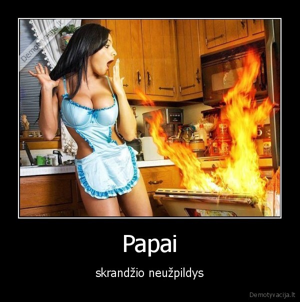 Papai - skrandžio neužpildys. 