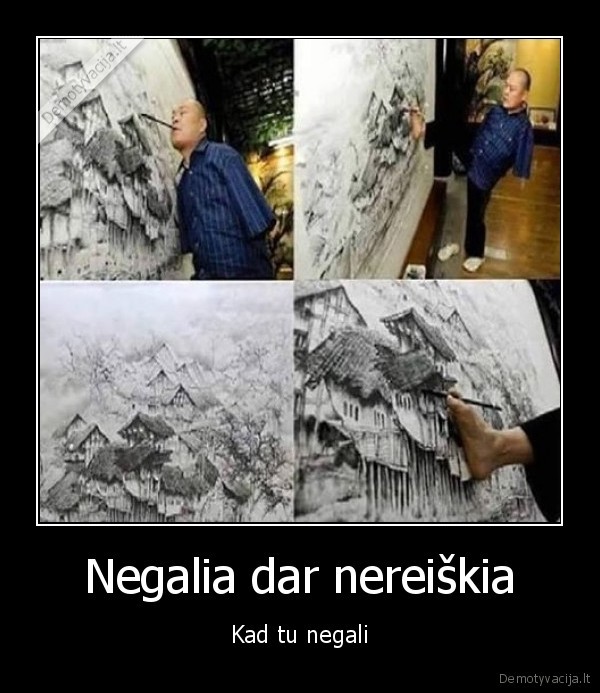 Negalia dar nereiškia - Kad tu negali. 