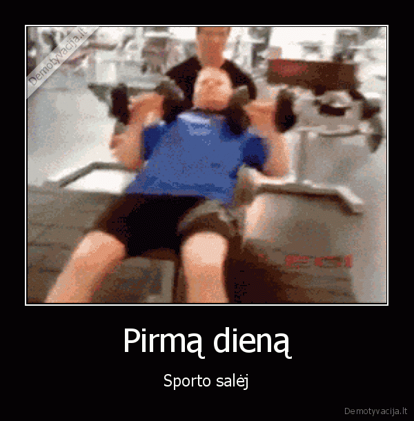 Pirmą dieną - Sporto salėj. 