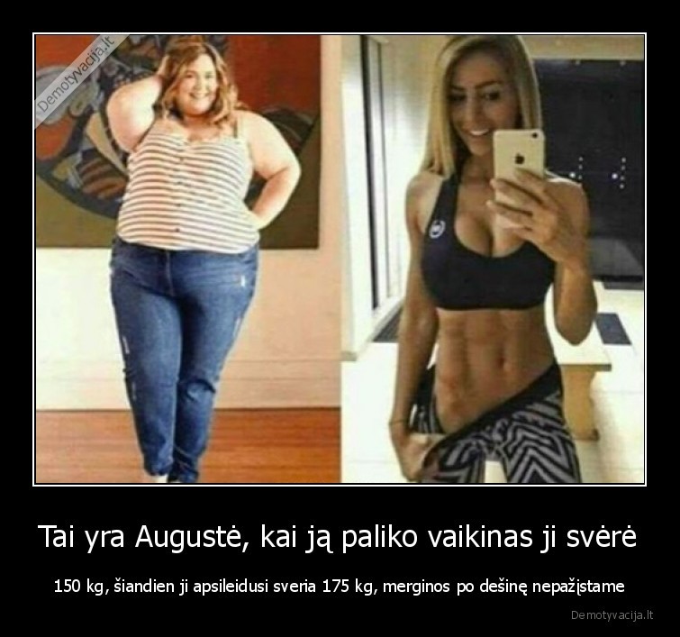Tai yra Augustė, kai ją paliko vaikinas ji svėrė - 150 kg, šiandien ji apsileidusi sveria 175 kg, merginos po dešinę nepažįstame. 