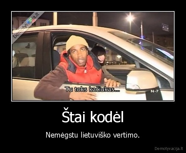 Štai kodėl - Nemėgstu lietuviško vertimo.. 