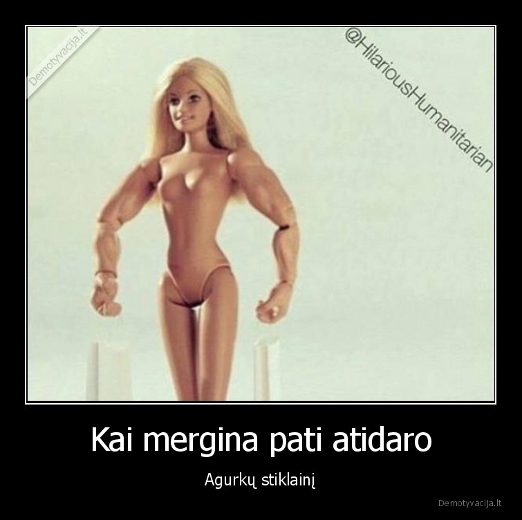 Kai mergina pati atidaro - Agurkų stiklainį. 