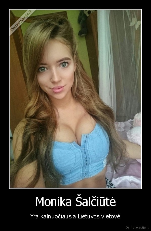 Monika Šalčiūtė - Yra kalnuočiausia Lietuvos vietovė. 