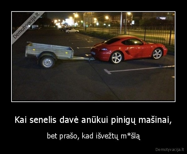 Kai senelis davė anūkui pinigų mašinai, - bet prašo, kad išvežtų m*šlą. 