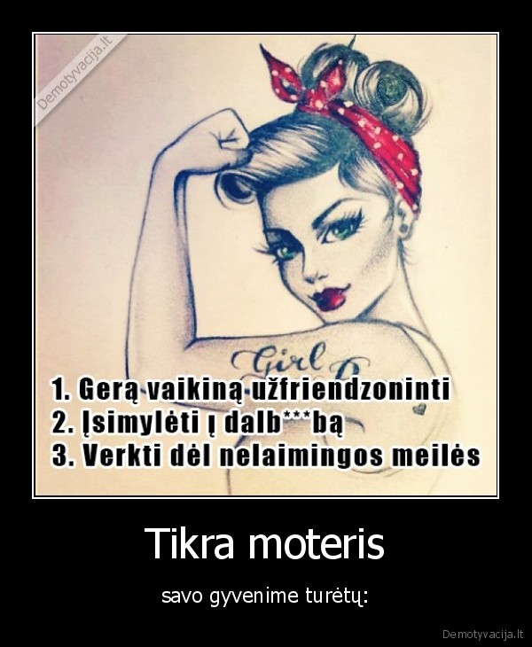 Tikra moteris - savo gyvenime turėtų:. 