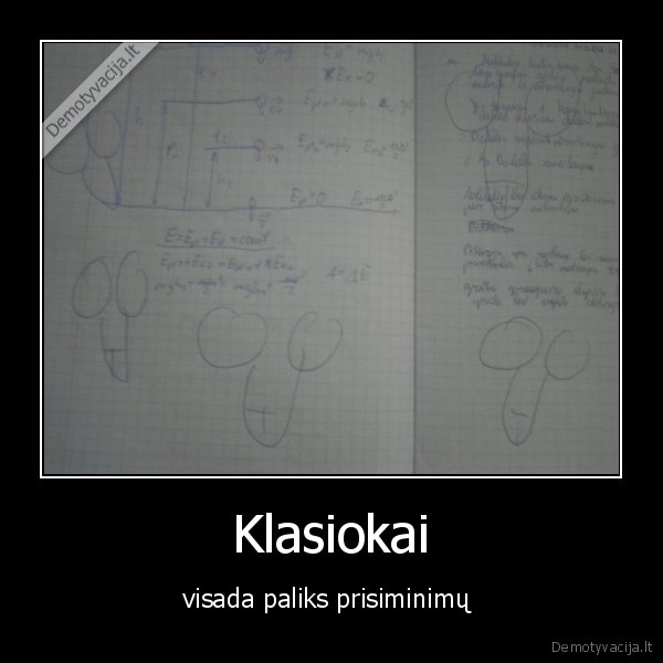 Klasiokai - visada paliks prisiminimų . 