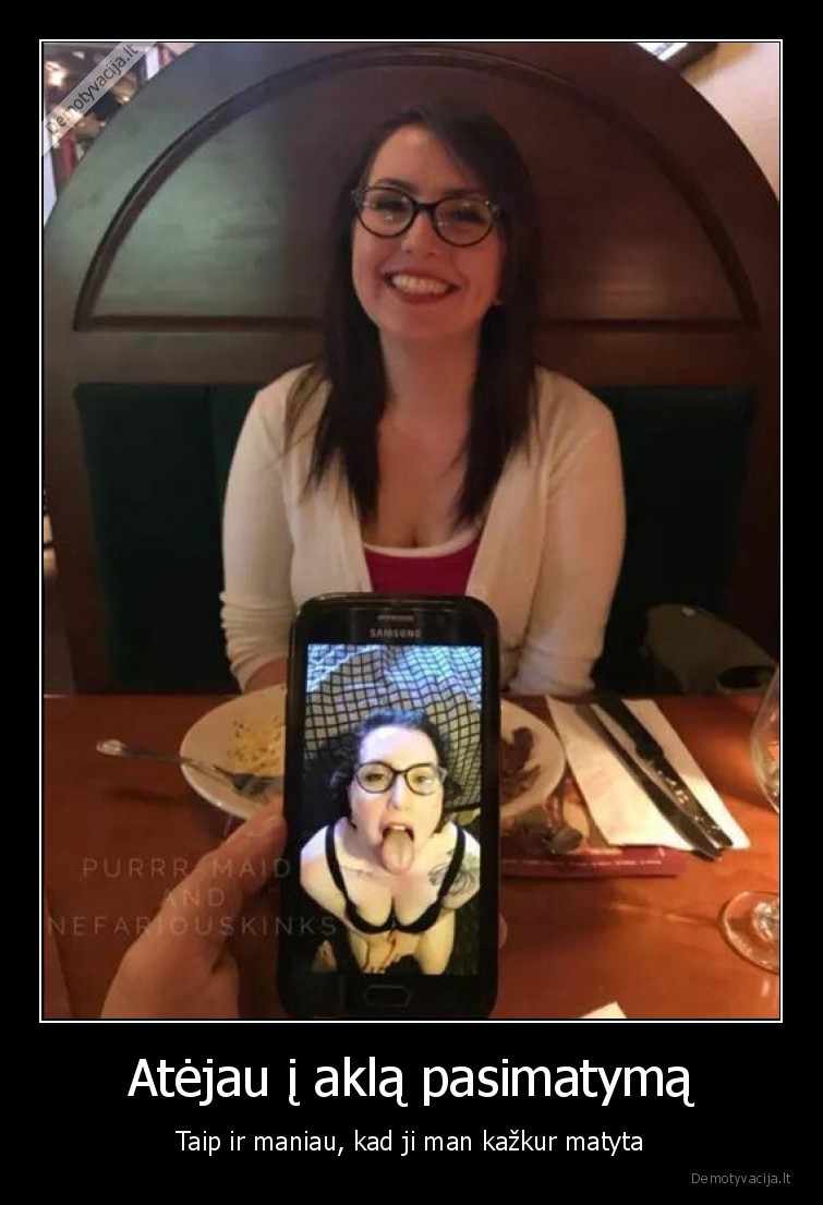 Atėjau į aklą pasimatymą - Taip ir maniau, kad ji man kažkur matyta. 