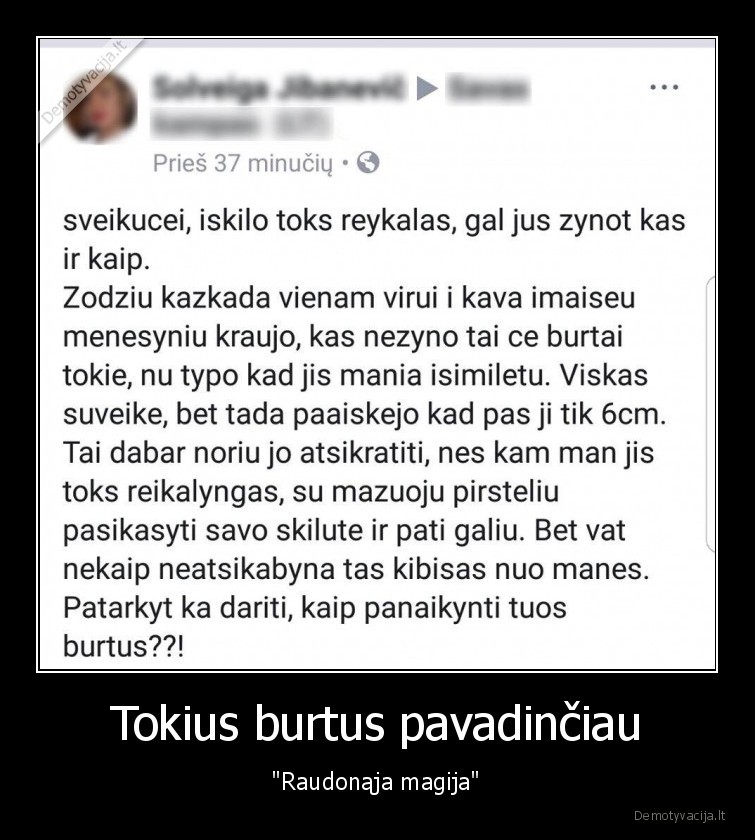 Tokius burtus pavadinčiau - 
