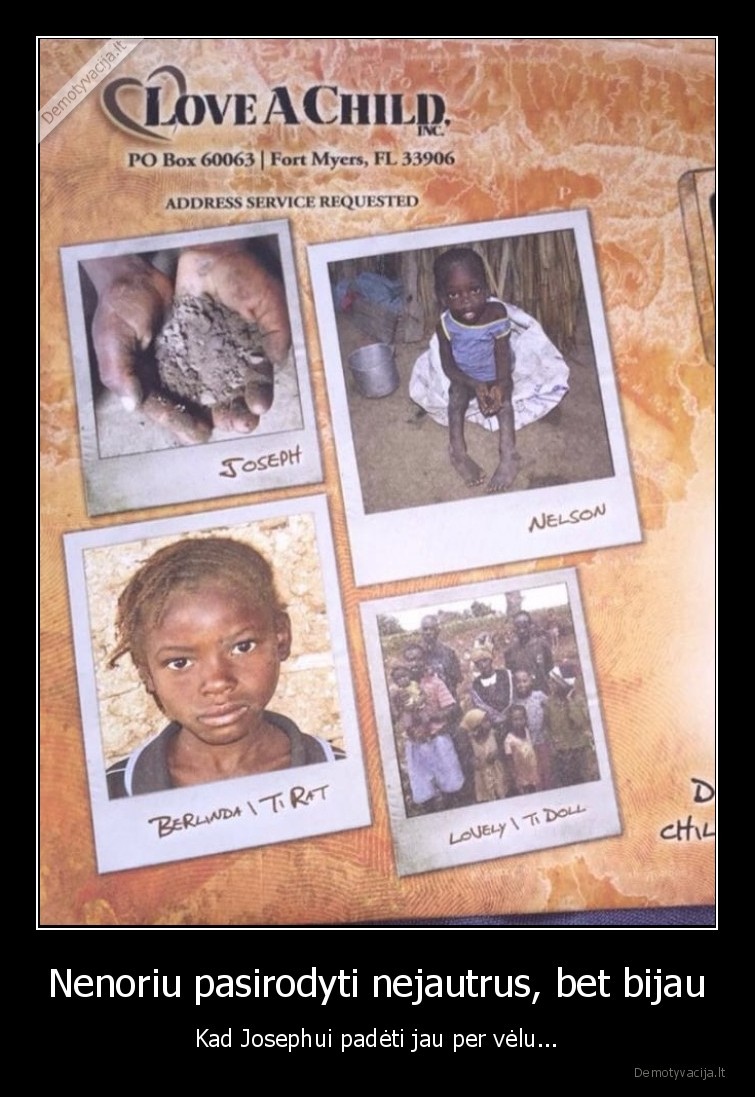 Nenoriu pasirodyti nejautrus, bet bijau - Kad Josephui padėti jau per vėlu.... 