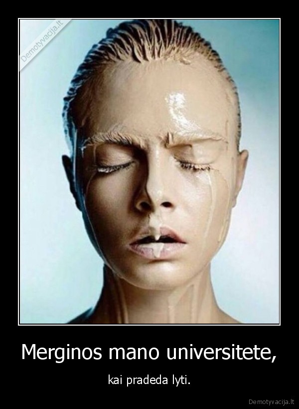 Merginos mano universitete, - kai pradeda lyti.. 