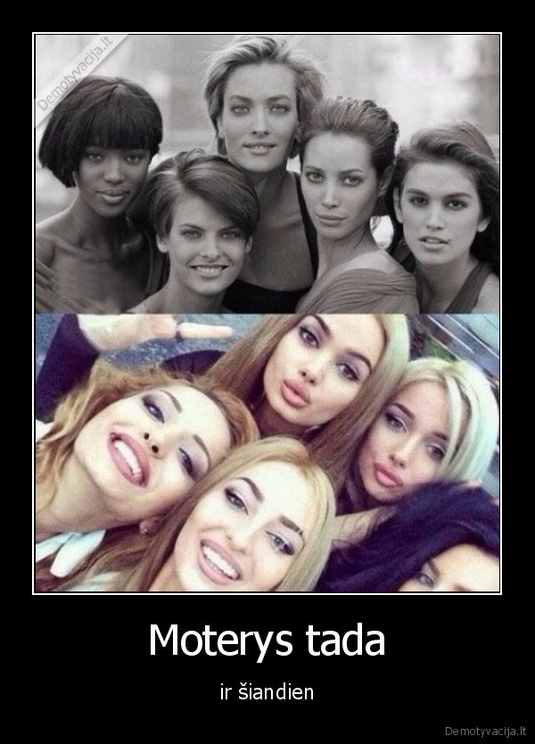 Moterys tada - ir šiandien. 