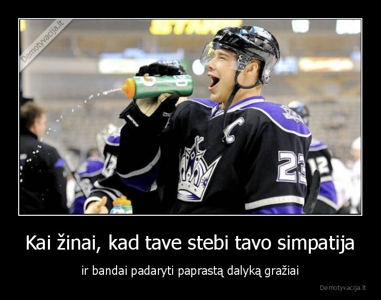 Kai žinai, kad tave stebi tavo simpatija - ir bandai padaryti paprastą dalyką gražiai. 