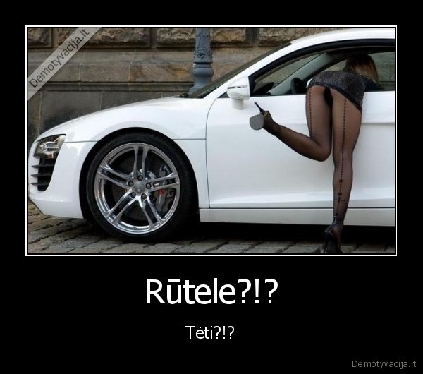 Rūtele?!? - Tėti?!?. 