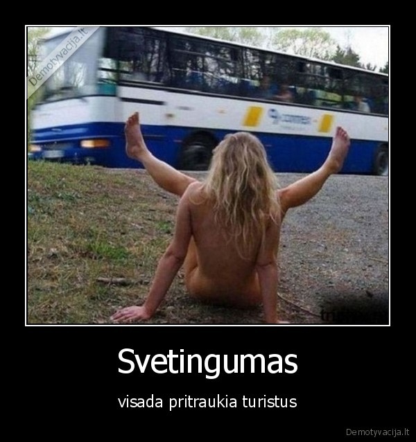 Svetingumas - visada pritraukia turistus. 