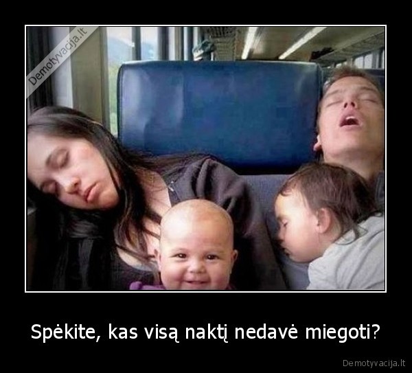 Spėkite, kas visą naktį nedavė miegoti?
