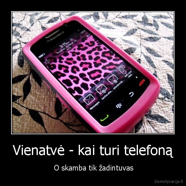 Vienatvė - kai turi telefoną -  O skamba tik žadintuvas