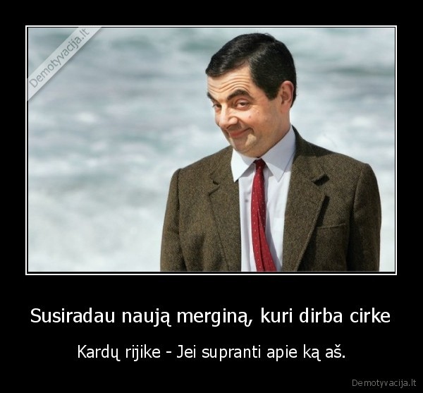 Susiradau naują merginą, kuri dirba cirke - Kardų rijike - Jei supranti apie ką aš.. 