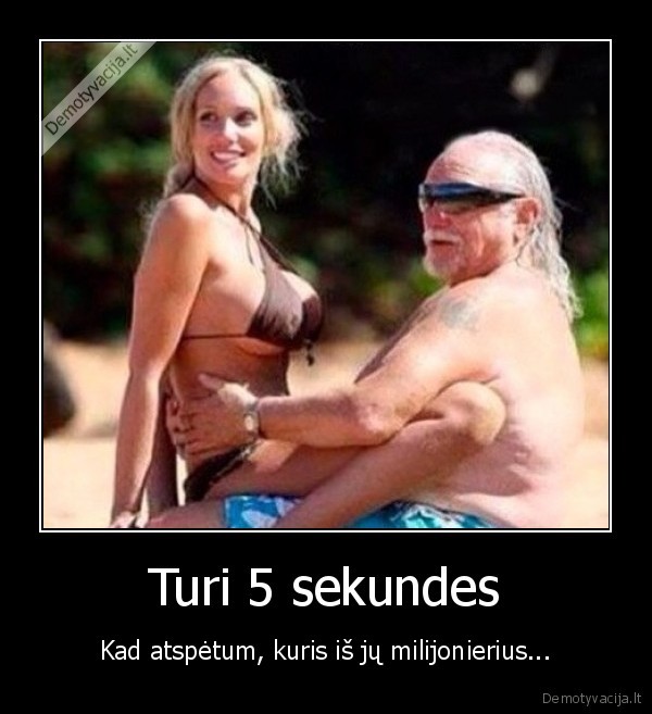 Turi 5 sekundes - Kad atspėtum, kuris iš jų milijonierius.... 