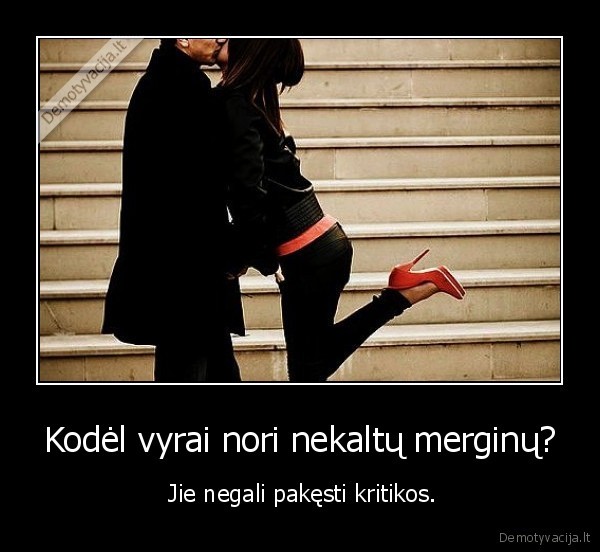 Kodėl vyrai nori nekaltų merginų? -  Jie negali pakęsti kritikos.