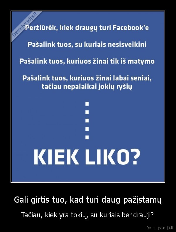 Gali girtis tuo, kad turi daug pažįstamų - Tačiau, kiek yra tokių, su kuriais bendrauji?