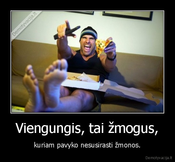Viengungis, tai žmogus, - kuriam pavyko nesusirasti žmonos.. 