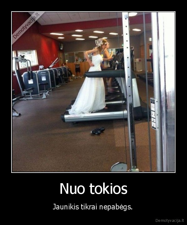 Nuo tokios - Jaunikis tikrai nepabėgs.. 