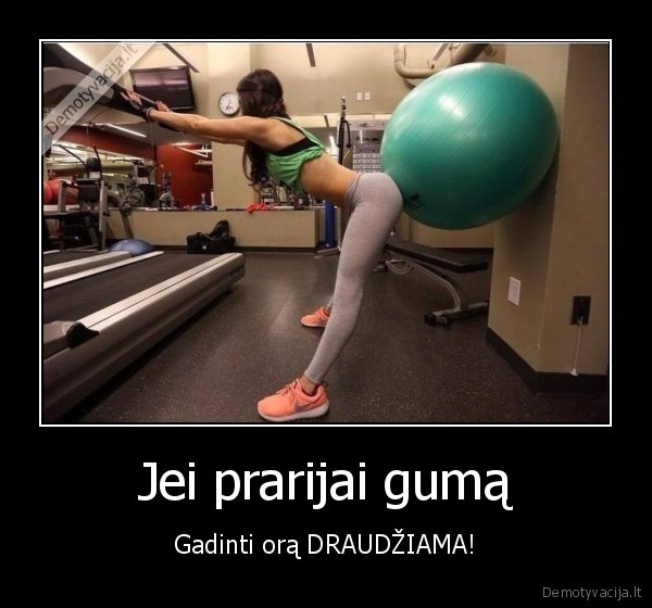 Jei prarijai gumą - Gadinti orą DRAUDŽIAMA!. 