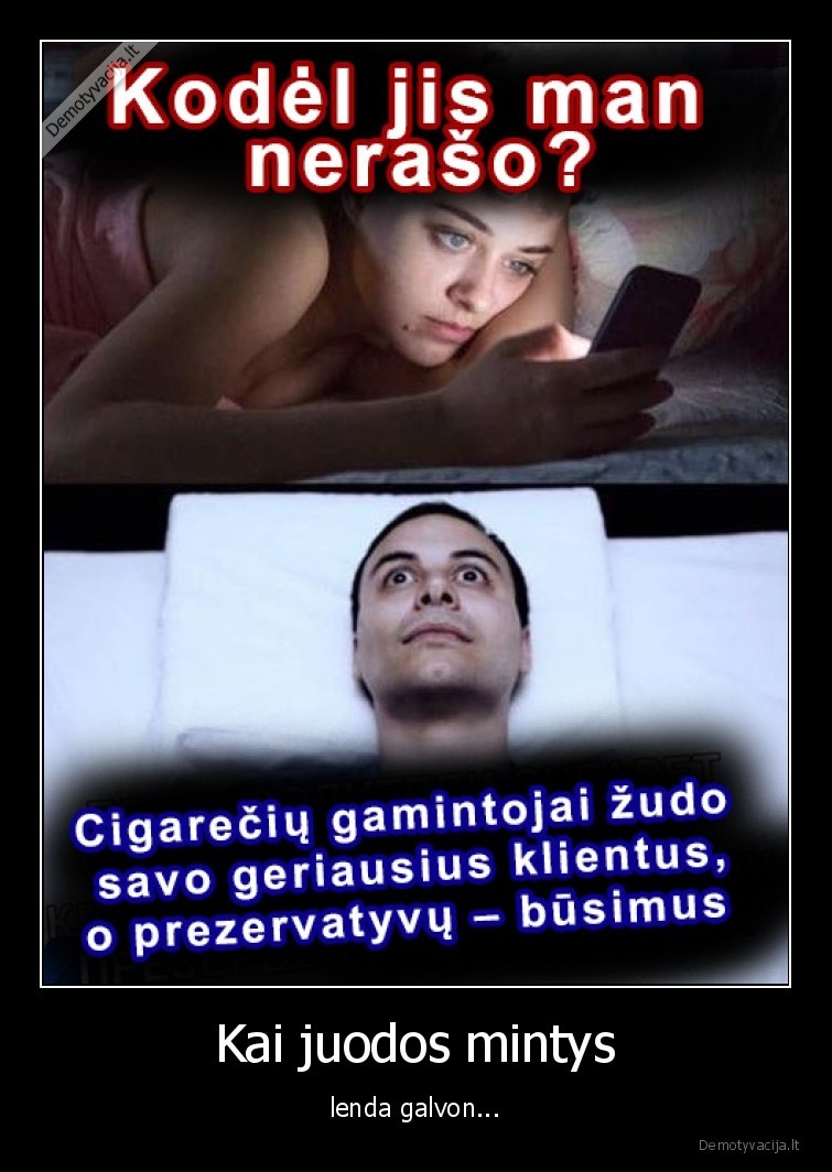 Kai juodos mintys - lenda galvon.... 